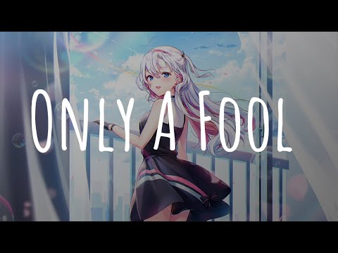 「Nightcore」- Only A Fool (Galantis x Ship Wrek x Pink Sweat$)