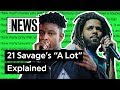 21 Savage J Cole S A Lot Explained Song Stories