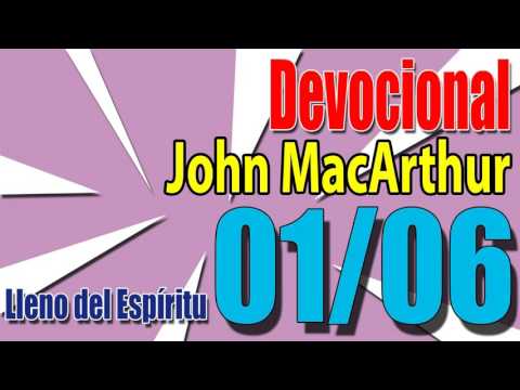 Devocional John MacArthur 01/06 - Lleno del Espíritu
