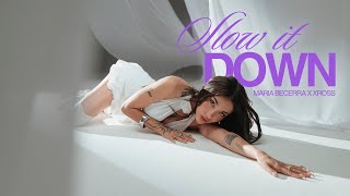 Maria Becerra, XROSS - SLOW IT DOWN | MARIA: Parte I