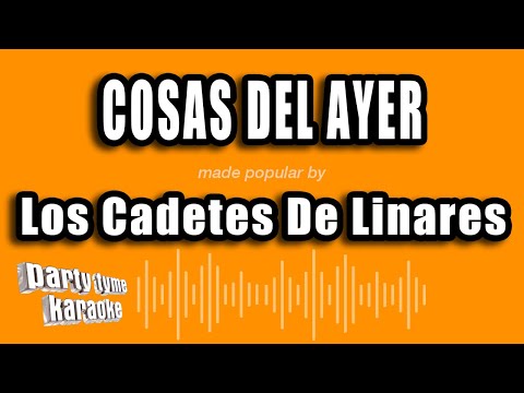 Los Cadetes De Linares - Cosas Del Ayer (Versión Karaoke)