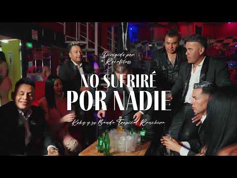 No Sufriré Por Nadie - Koky Y Su Banda Tropical Ranchera (Video Oficial)