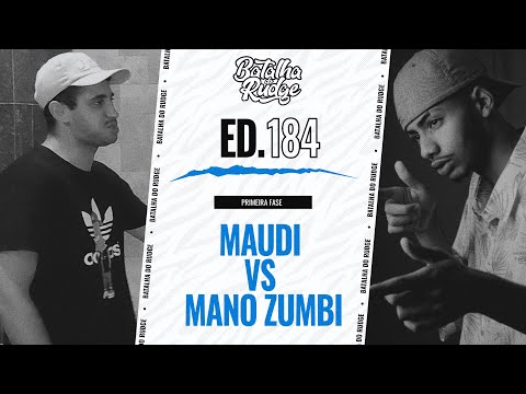 MAUDI x MANO ZUMBI | PRIMEIRA FASE | 184ª Batalha do Rudge