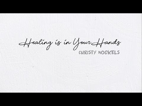 Healing is in Your Hands - Christy Nockels (virtual choir)