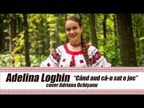 Adelina Loghin - Când aud că-n sat e joc (cover Adriana Ochișanu)