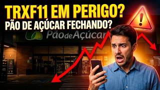 TRXF11 vai QUEBRAR Agora? Pão de Açúcar vai FECHAR ?