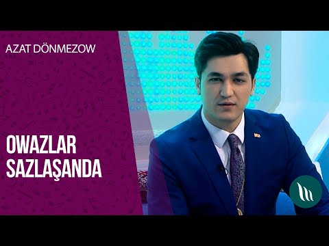 "Owazlar sazlashanda" gepleshigi - Azat Donmezow | 2020
