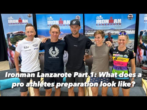 Ironman Lanzarote Part 1: What does a pro athletes preparation look like?