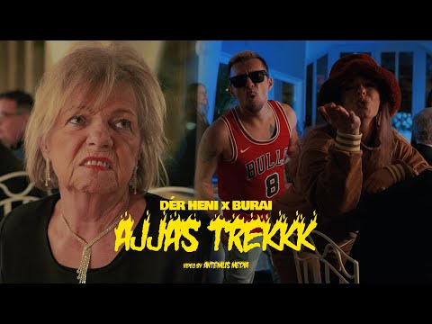 Dér Heni feat. Burai - Ajjas Trekkk (Official Music Video)