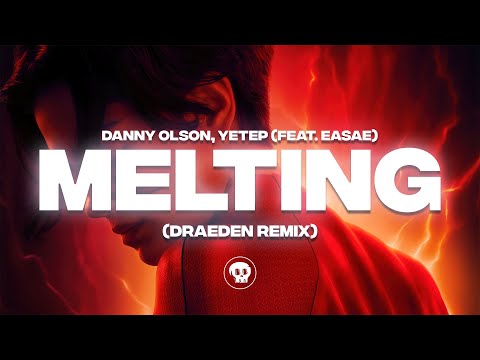Danny Olson, yetep - Melting (feat. Easae) (Draeden Remix)
