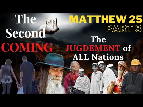 Matthew 25 — Part 3 — The Second Coming of Christ —  The Judgement of the Nations