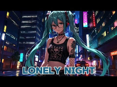 Nightcore - Lonely Night (Lyrics) | No matter where you are tonight