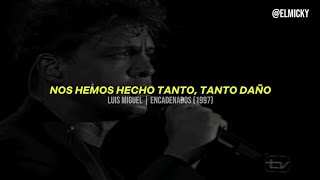 Luis Miguel - Encadenados | Letra + Video | Remasterizado