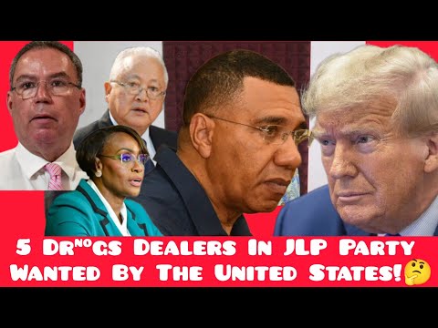 5 Dr#gs Dealers In the JLP Party Wanted By United States!🇯🇲🔥