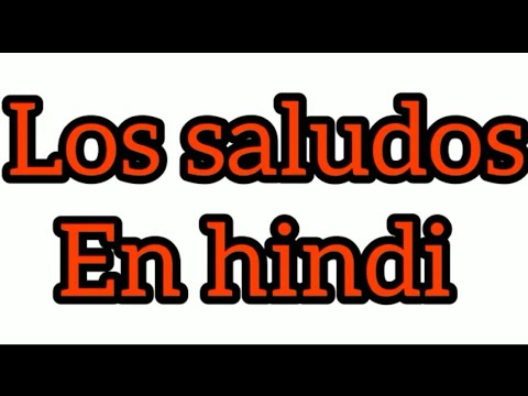 saludos en hindi y dime ap kese hai en comento