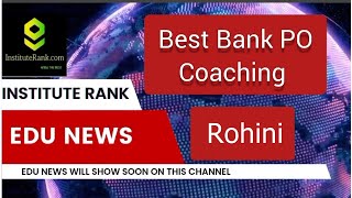 Best Bank PO Coaching in Rohini | Top Bank PO Clerk Coaching Rohini