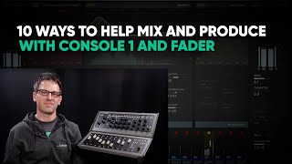 10 Ways to Help Mix and Produce with the Console 1 Mixing System  Softube