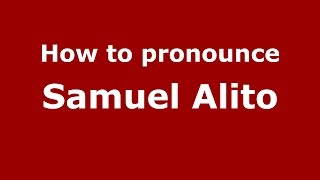 How to pronounce Samuel Alito