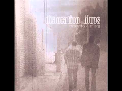 Chris Whitley & Jeff Lang ~ Dislocation Blues