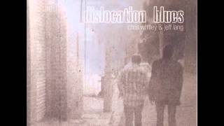 Chris Whitley & Jeff Lang ~ Dislocation Blues