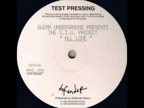 Glenn Underground Presents The S.J.U. Project - All Love