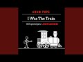 I Was The Train (feat. James Carothers)