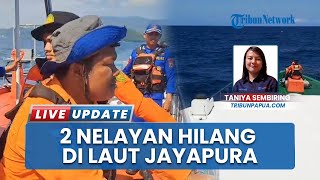 Isak Tangis Keluarga Nantikan Kabar Dua Nelayan, Ternyata Korban Hilang Kontak di Laut Jayapura