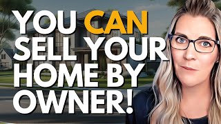 Sell Your Home by Owner (FSBO) | Secrets from a Real Estate Agent on How to Do It