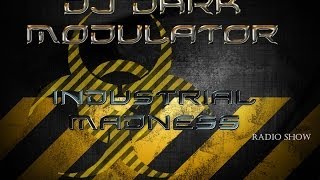 INDUSTRIAL MADNESS radio show promo by DJ DARK MODULATOR