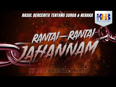 Rasulullah Berkisah Tentang Surga & Neraka #20 – Bab Rantai-Rantai Jahannam
