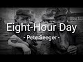 Eight-Hour Day - Pete Seeger - Lyrics - Sub Indo