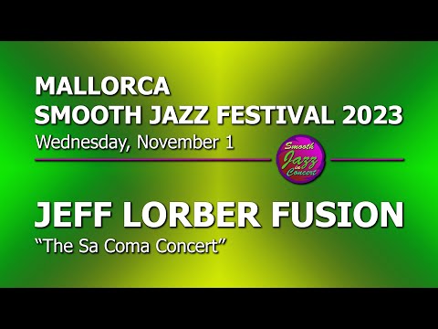 JEFF LORBER FUSION - Full Concert - Live in Spain 2023 @ 10th Mallorca Smooth Jazz Festival