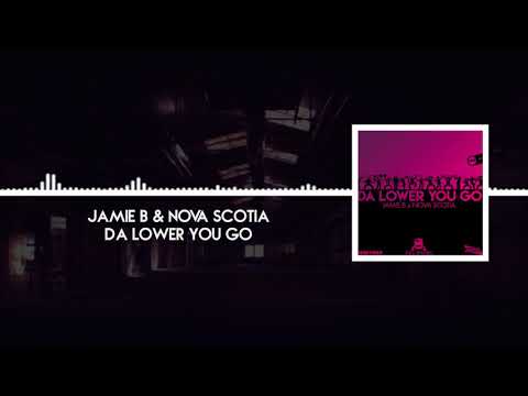Jamie B & Nova Scotia - Da Lower You Go