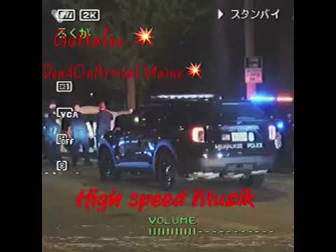 High speed Muzik🚔 - DeadOnArrival Maine & Guttafoe @rtmmaine3975