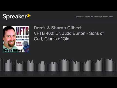 VFTB 400: Dr. Judd Burton - Sons of God, Giants of Old