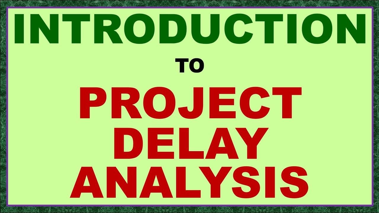 PSDA CON 001 - INTRODUCTION TO PROJECT DELAY ANALYSIS.