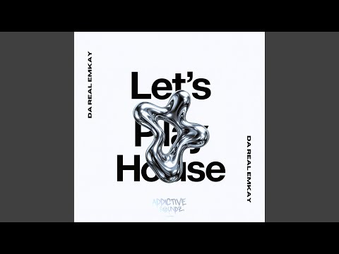 Let's Play House (Addictive Mix)