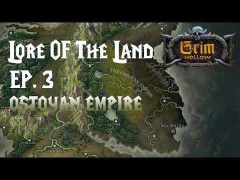 Lore of the Land ep.3 - The Ostoyan Empire - Grim Hollow