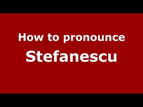 How to pronounce Stefanescu (Italian/Italy)  - PronounceNames.com