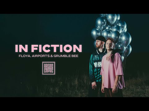 FLOYA - In Fiction ft. Airports & Grumble Bee (OFFICIAL VIDEO)