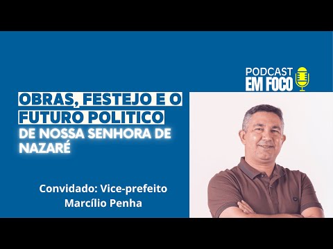 OBRAS, FESTEJO E FUTURO POLÍTICO DE NOSSA SENHORA DE NAZARÉ PIAUÍ - MARCÍLIO PENHA - EP 15