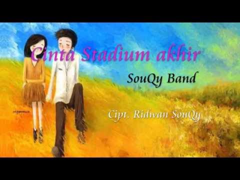 SouQy -  Cinta Stadium Akhir ( VERSI TERBARU )