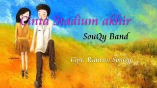 Download lagu SouQy -  Cinta Stadium Akhir ( VERSI TERBARU ) mp3