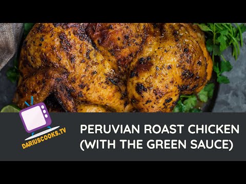 Peruvian Roast Chicken (With The Green Sauce)