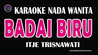 Download lagu BADAI BIRU - Karaoke Nada Wanita  - ITJE TRISNAWATI mp3