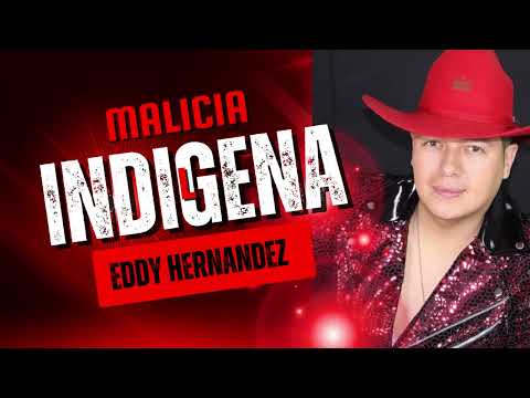 MALICIA INDÍGENA -  EDDY HERNÁNDEZ ORIGINAL 👑 