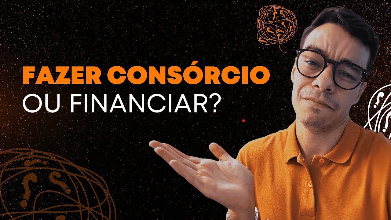 CONSÓRCIO ou FINANCIAMENTO em 2024 - Qual a Melhor Opção?