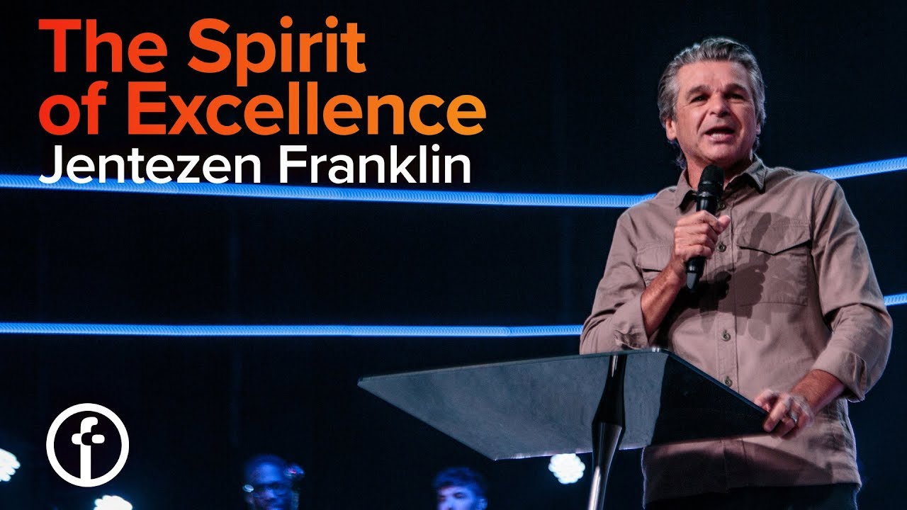 Pastor Jentezen Franklin The Spirit of Excellence by Pastor Jentezen Franklin | Free Chapel