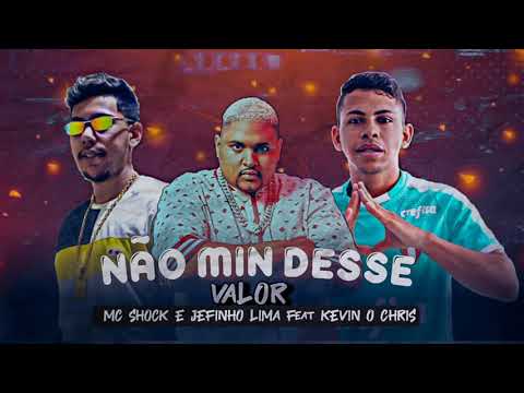 🔵 MC SHOCK E JEFFINHO LIMA. Feat KEVIN O CHRIS - NÃO MIM DESSE VALOR