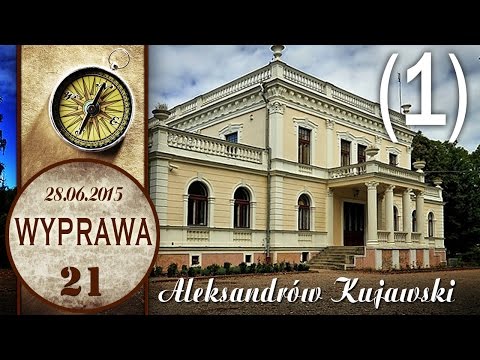 Aleksandrów Kujawski - moje miasto - WYPRAWA 21 cz. 1